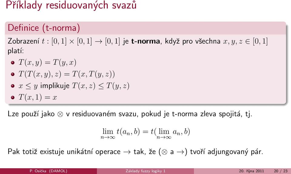 použí jako v residuovaném svazu, pokud je t-norma zleva spojitá, tj.