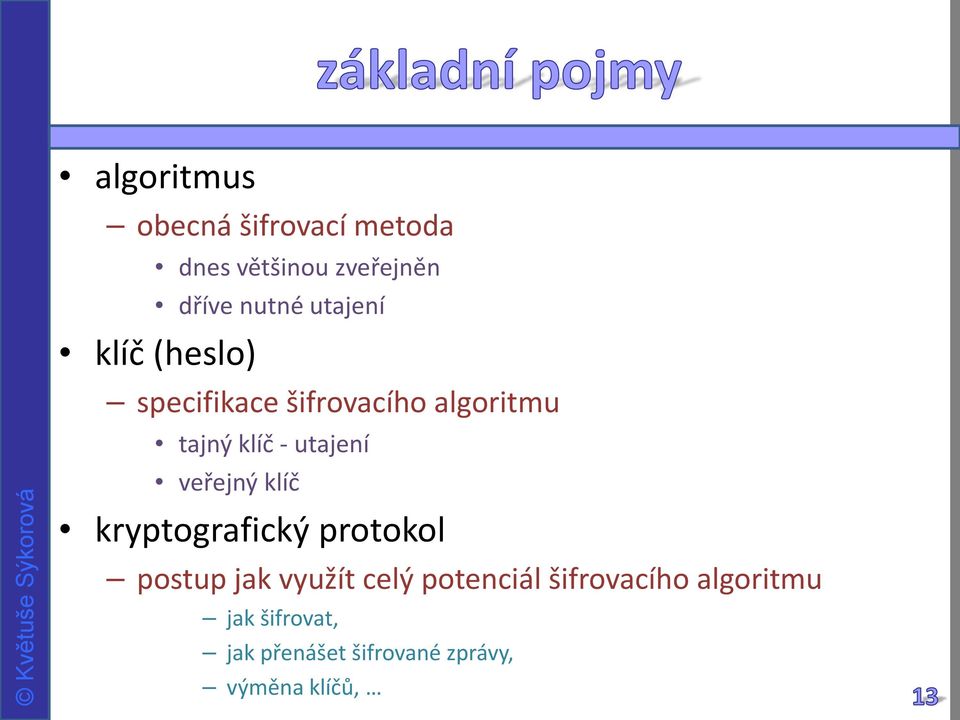 utajení veřejný klíč kryptografický protokol postup jak využít celý