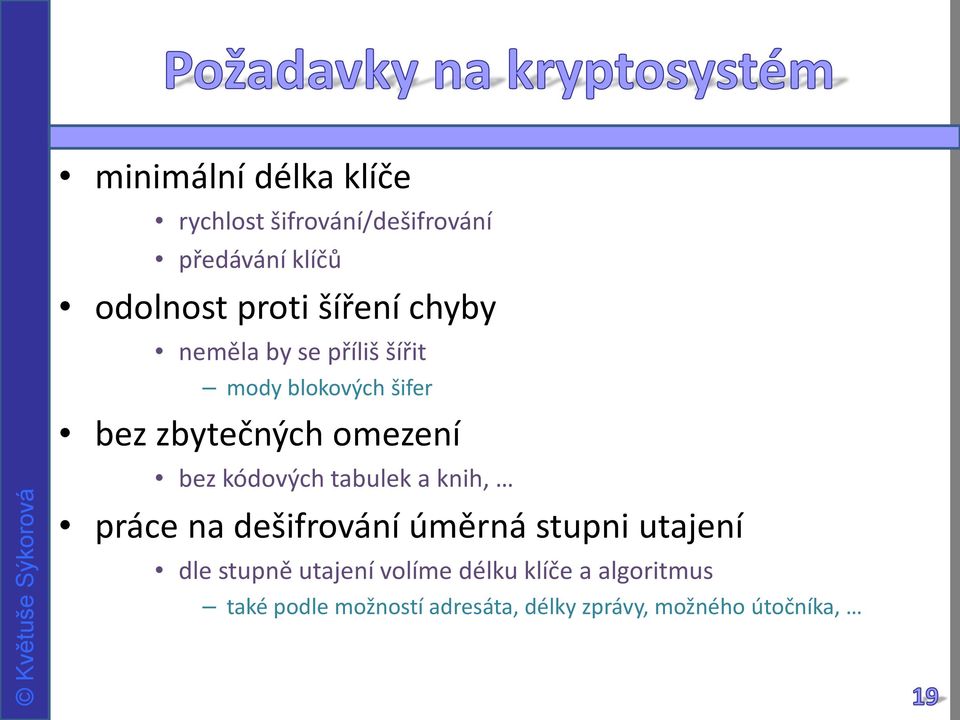 kódových tabulek a knih, práce na dešifrování úměrná stupni utajení dle stupně utajení