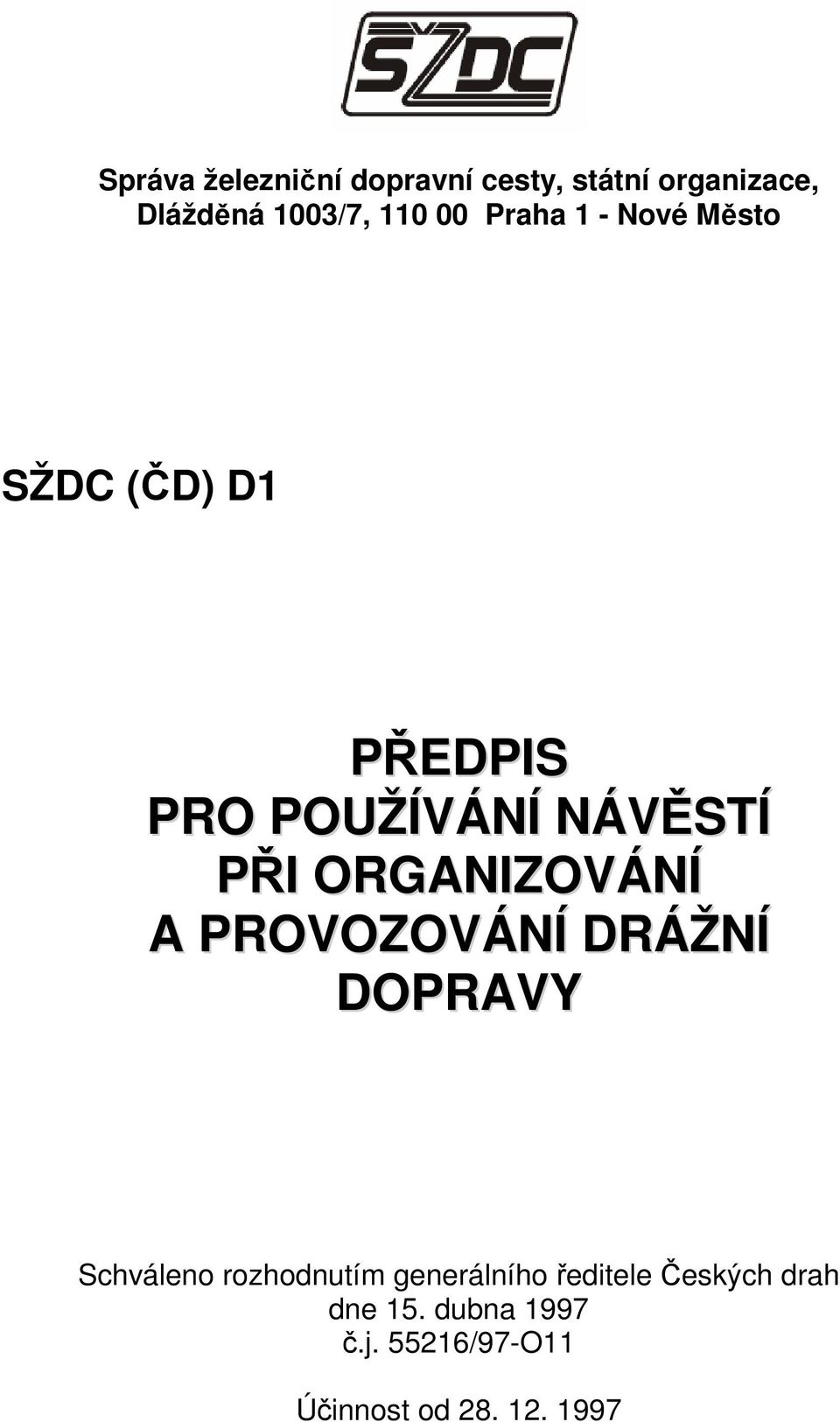 ORGANIZOVÁNÍ A PROVOZOVÁNÍ DRÁŽNÍ DOPRAVY Schváleno rozhodnutím generálního