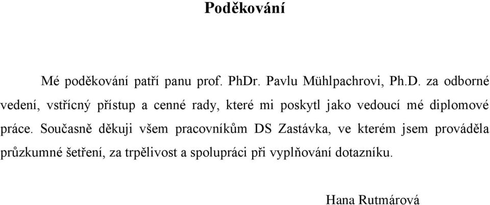 za odborné vedení, vstřícný přístup a cenné rady, které mi poskytl jako vedoucí mé