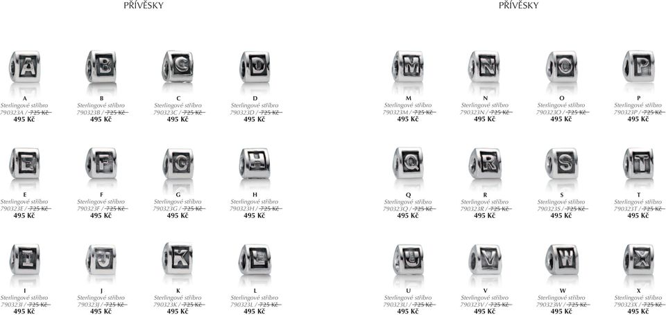790323H / 725 Kč Q 790323Q / 725 Kč R 790323R / 725 Kč S 790323S / 725 Kč T 790323T / 725 Kč I 790323I / 725 Kč J