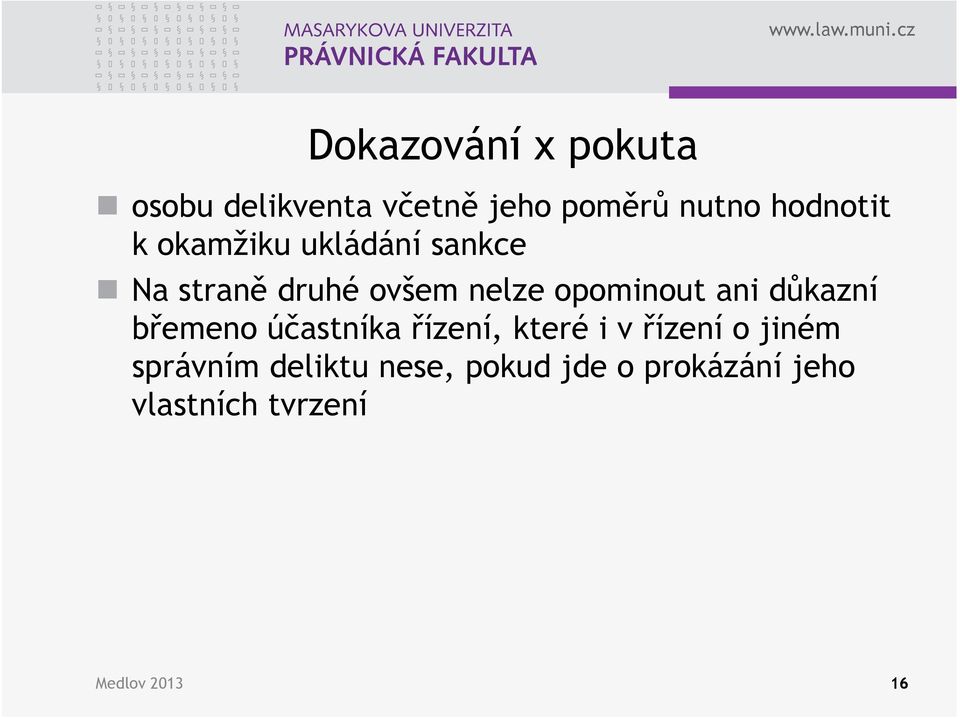 důkazní břemeno účastníka řízení, které i v řízení o jiném správním