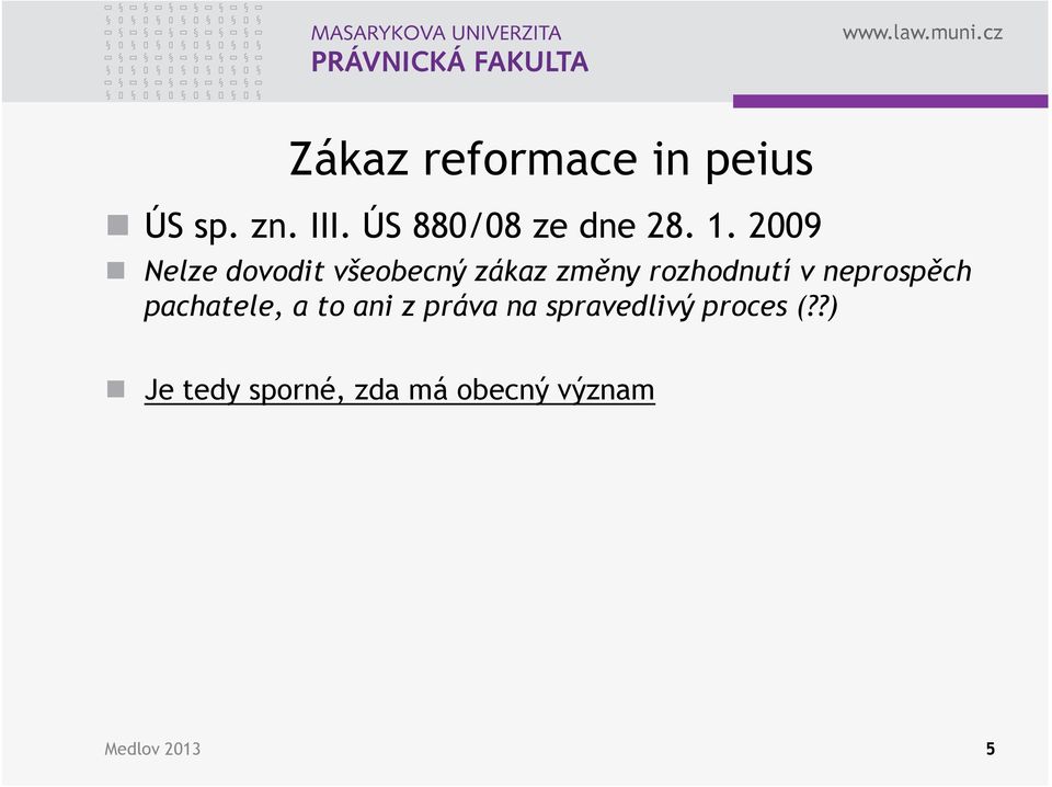 2009 Nelze dovodit všeobecný zákaz změny rozhodnutí v