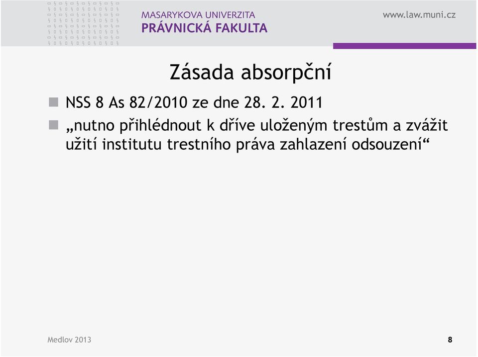 2011 nutno přihlédnout k dříve uloženým