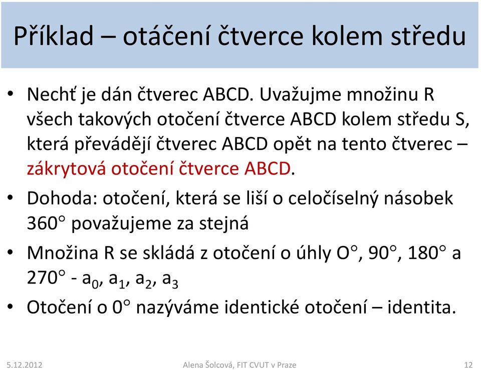 na tento čtverec zákrytová otočení čtverce ABCD.