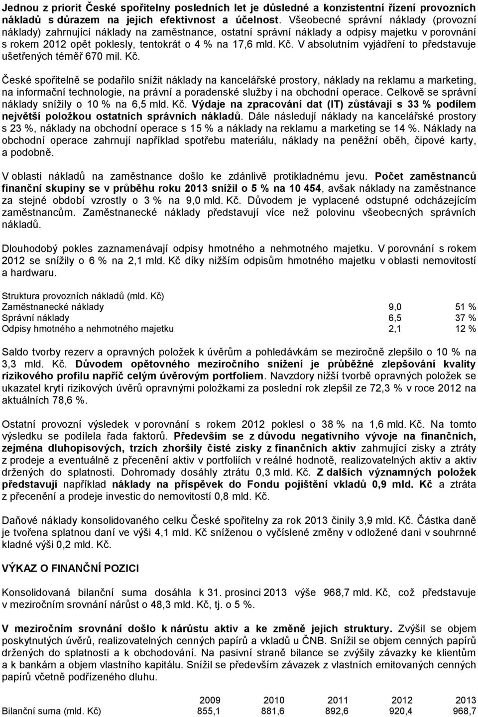 V absolutním vyjádření to představuje ušetřených téměř 670 mil. Kč.