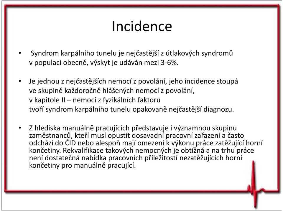 karpálního tunelu opakovaně nejčastější diagnozu.