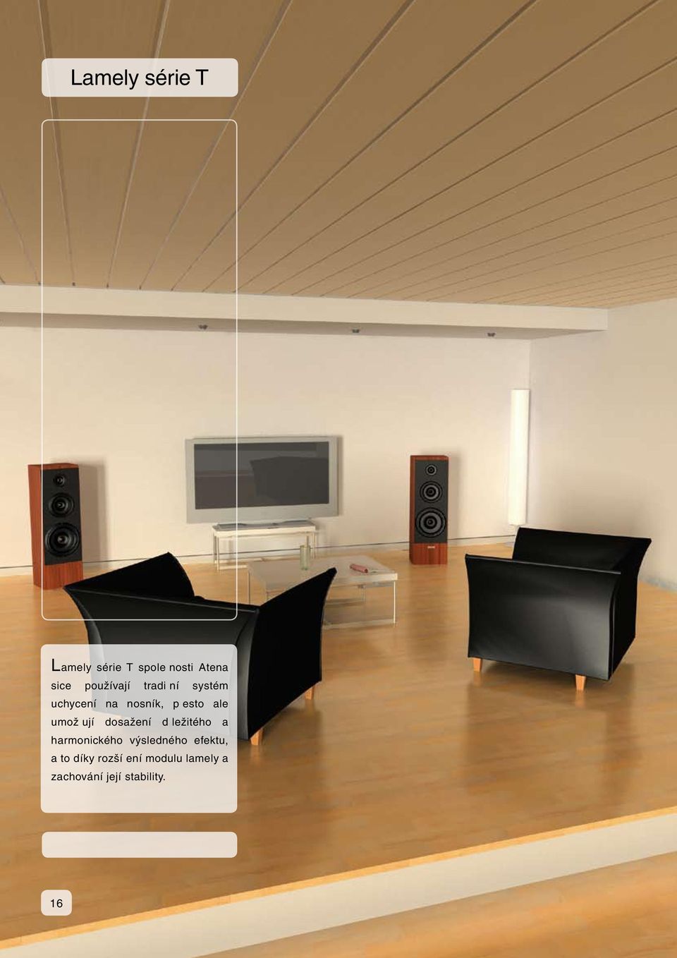 umožňují dosažení důležitého a harmonického výsledného
