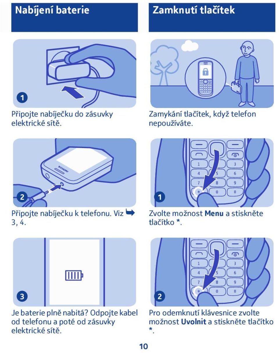 Zvolte možnost Menu a stiskněte tlačítko *. Je baterie plně nabitá?