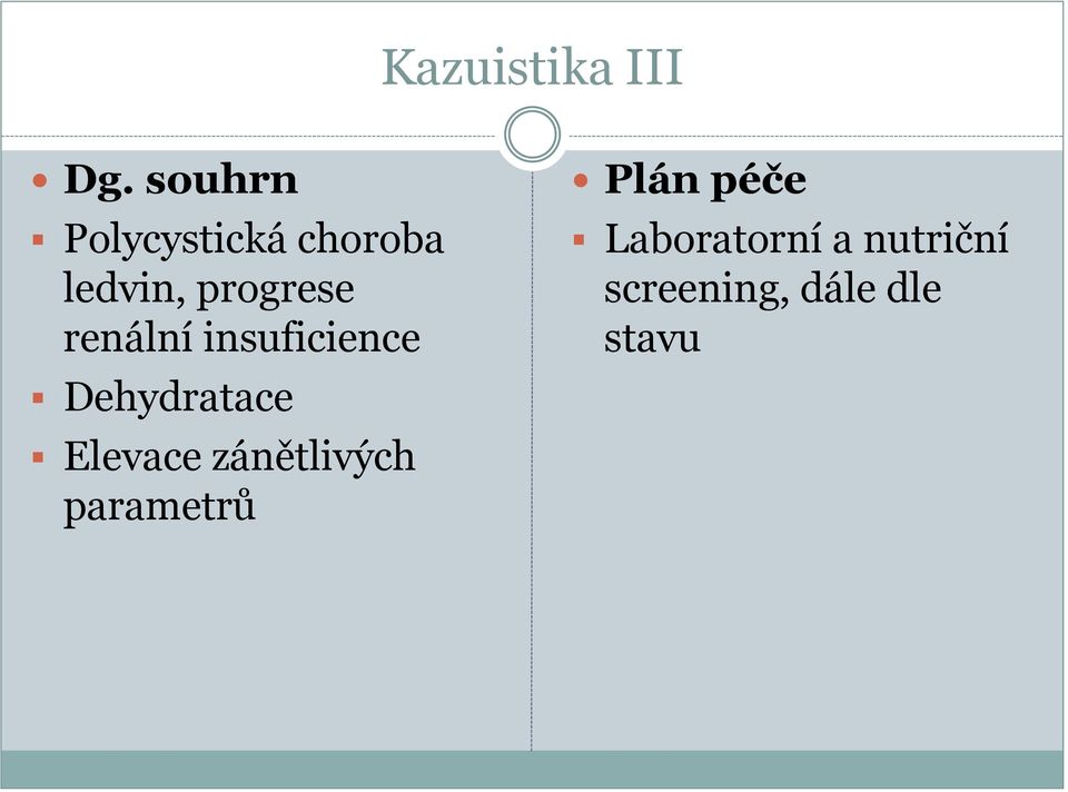 renální insuficience Dehydratace Elevace