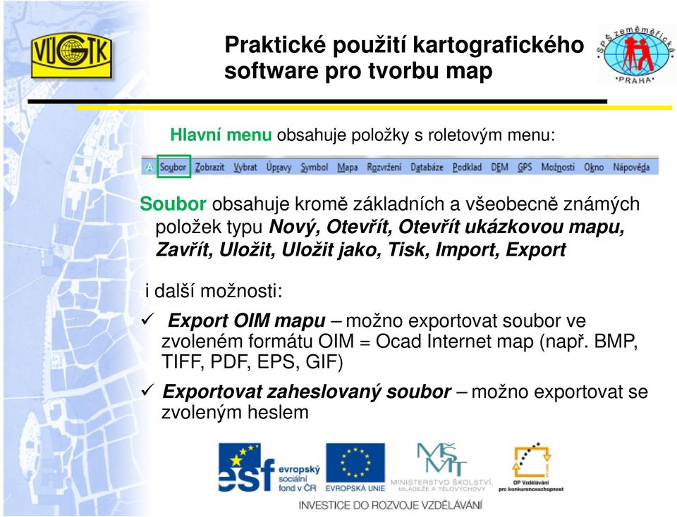 Uložit jako, Tisk, Import, Export i další možnosti: Export OIM mapu možno exportovat soubor ve zvoleném formátu