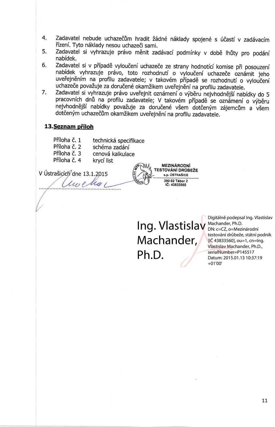 6' Zadavatel si v piipad,s vyloudeni uchazede ze strany hodnotici komise pii posouzeni nabidek vyhrazuje prrdvo, toto rozhodnuti o vyioudeni uchazede ozn5nrit jeho uveiejn6nfm na profilu zadavatele;