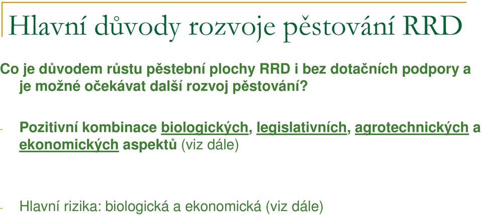 - Pozitivní kombinace biologických, legislativních, agrotechnických a