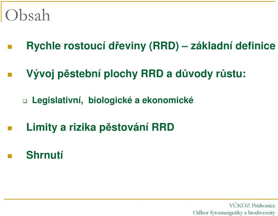 biologické a ekonomické Limity a rizika pěstování RRD