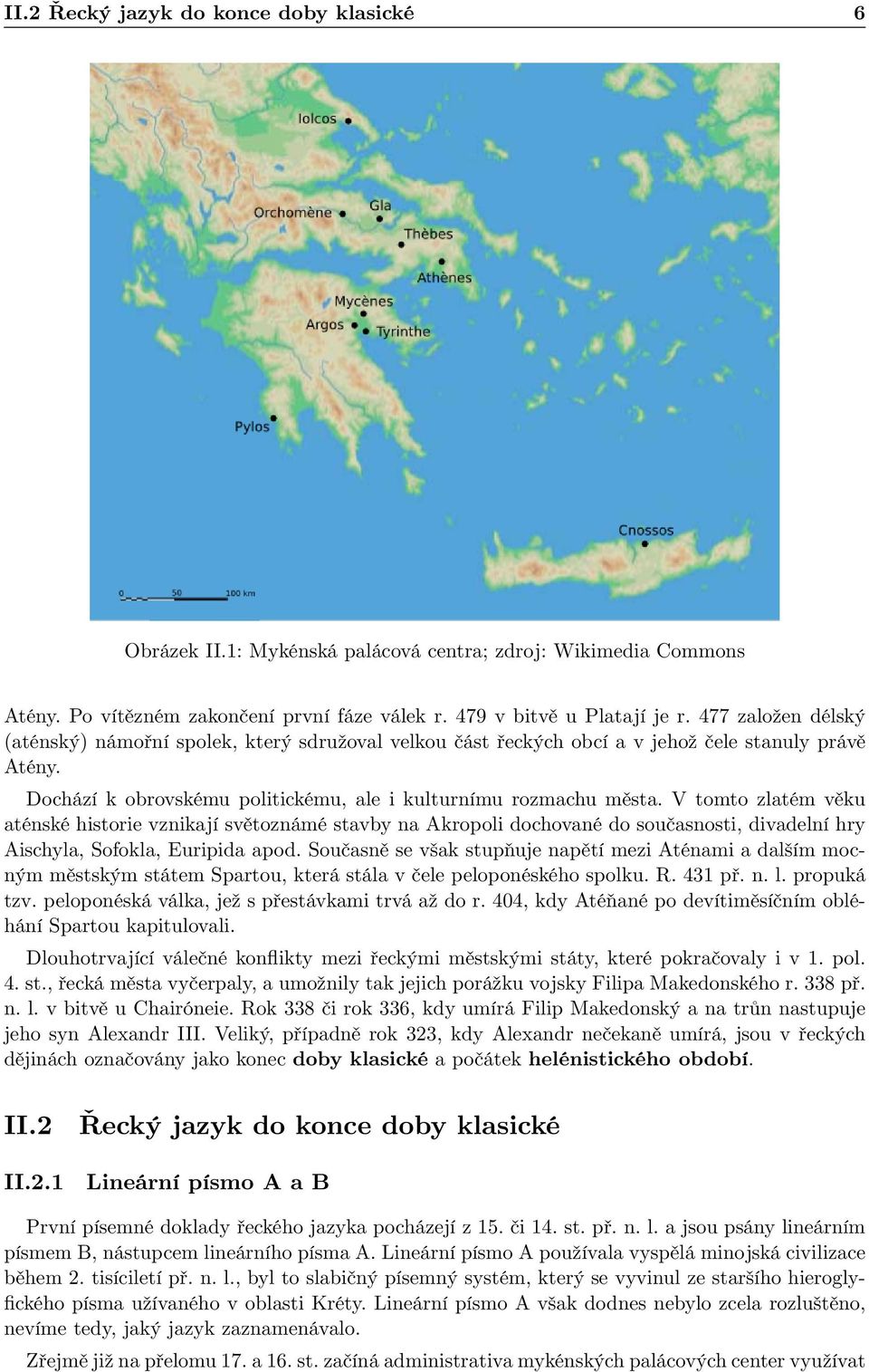 V tomto zlatém věku aténské historie vznikají světoznámé stavby na Akropoli dochované do současnosti, divadelní hry Aischyla, Sofokla, Euripida apod.