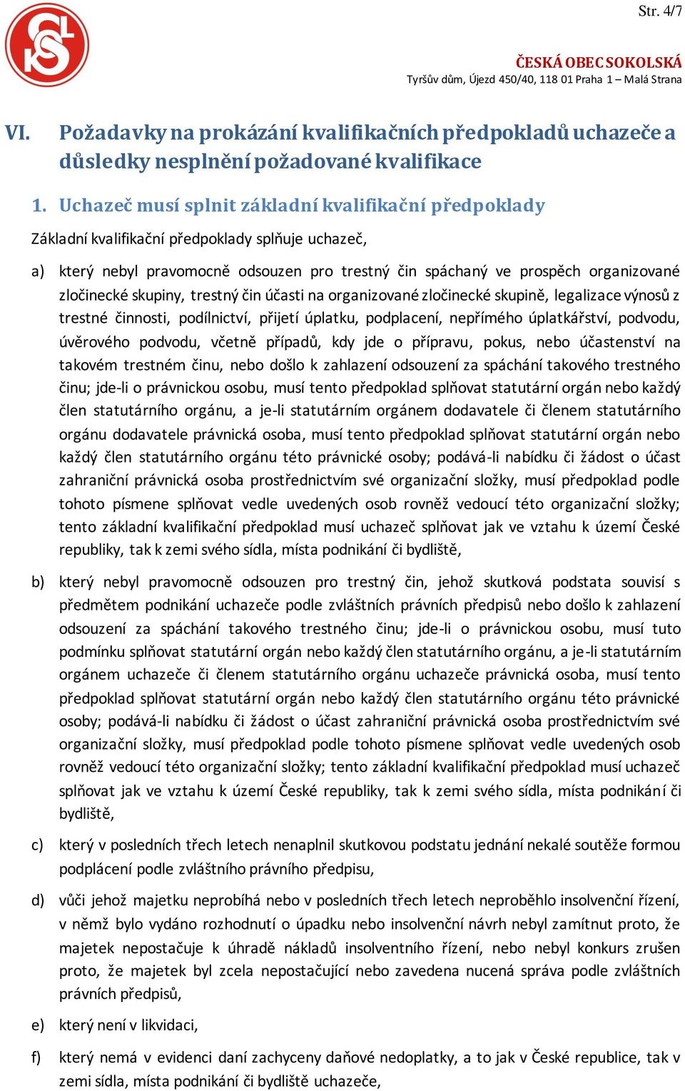 zločinecké skupiny, trestný čin účasti na organizované zločinecké skupině, legalizace výnosů z trestné činnosti, podílnictví, přijetí úplatku, podplacení, nepřímého úplatkářství, podvodu, úvěrového