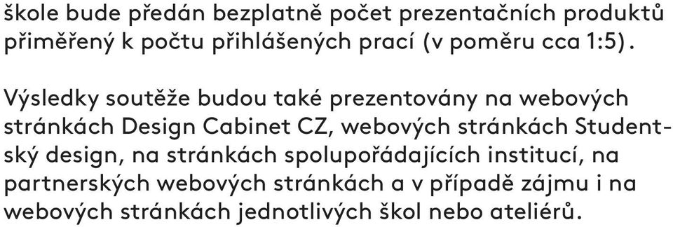 Výsledky soutěže budou také prezentovány na webových stránkách Design Cabinet CZ, webových