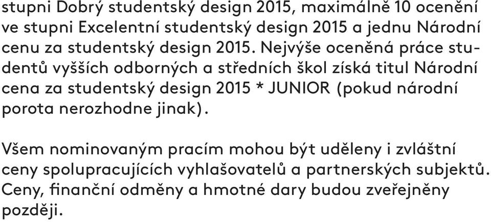 Nejvýše oceněná práce studentů vyšších odborných a středních škol získá titul Národní cena za studentský design 2015 *