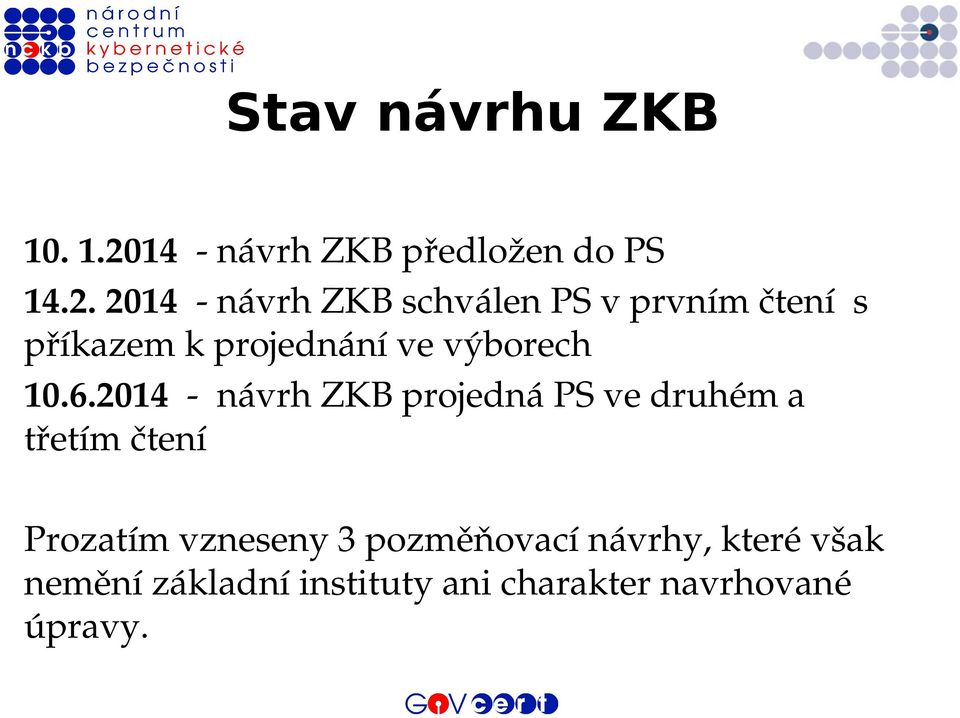 2014 návrh ZKB schválen PS v prvním čtení s příkazem k projednání ve