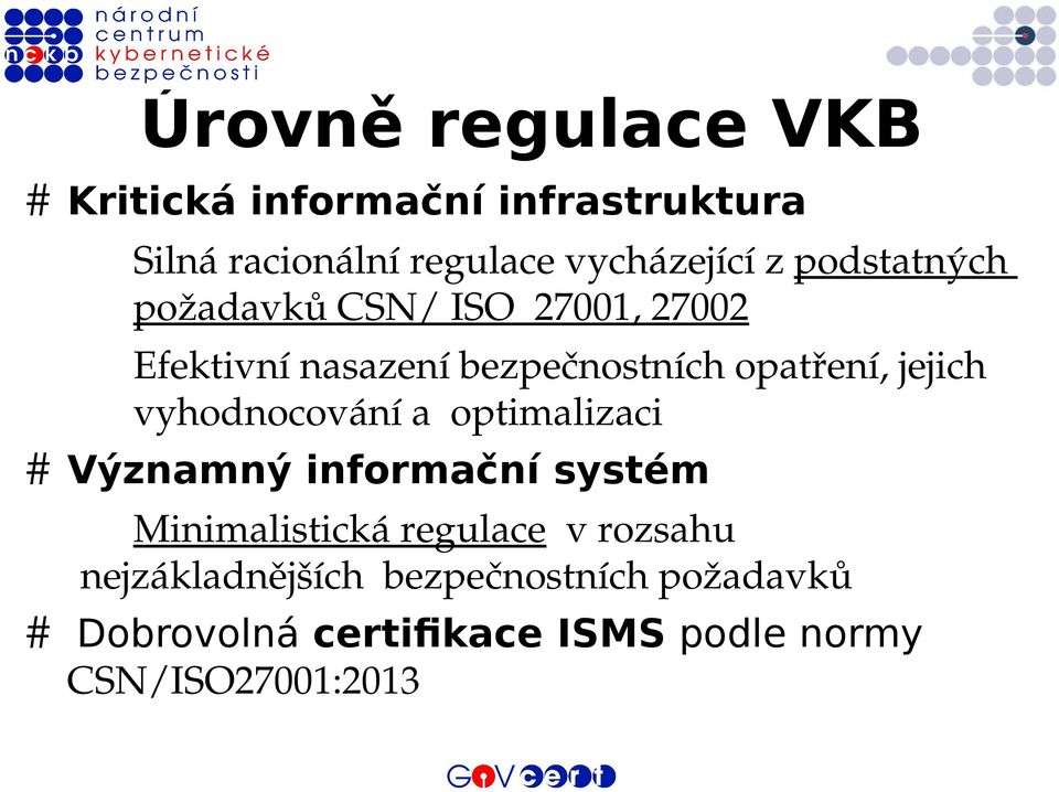 vyhodnocování a optimalizaci # Významný informační systém Minimalistická regulace v rozsahu