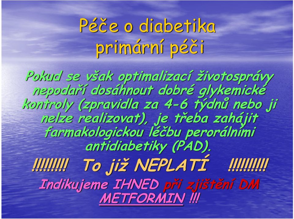 realizovat), je třeba zahájit farmakologickou léčbu perorálními antidiabetiky