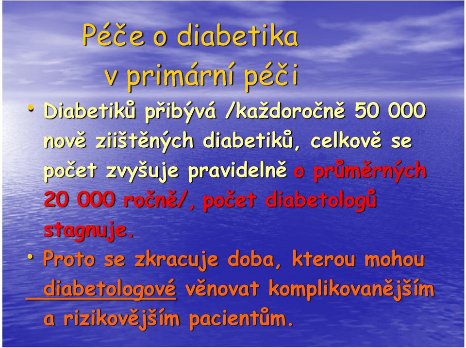 průměrných 20 000 ročně/, počet diabetologů stagnuje.