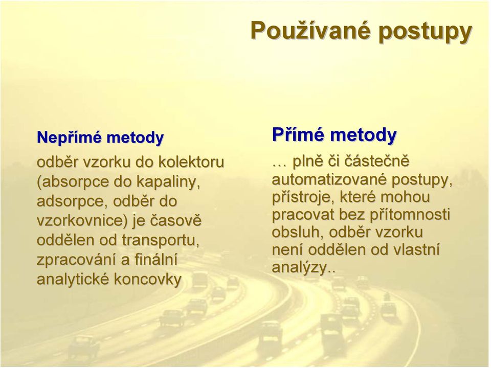 lní analytické koncovky Přímé metody plně či částečně automatizované postupy, přístroje,