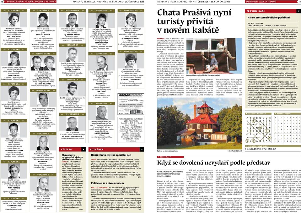 července jsme si připomněli 2. smutné výročí, kdy nás navždy opustil náš velký kamarád a spolupracovník Marian Pilch z Bystřice. S úctou vzpomíná kolektiv úpravny Válcovny C směny D. Dne 12.