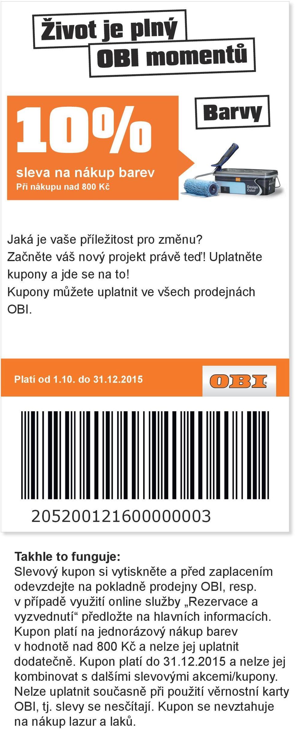 Kupon platí do 31.12.2015 a nelze jej kombinovat s dalšími slevovými akcemi/kupony.