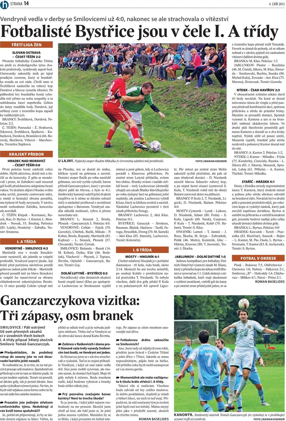 Ostravanky zakončily únik po lajně prudkým centrem, který si brankářka srazila za svá záda. Chvíli nato si Švehlíková naskočila na rohový kop Dordové a hlavou vymetla šibenici.