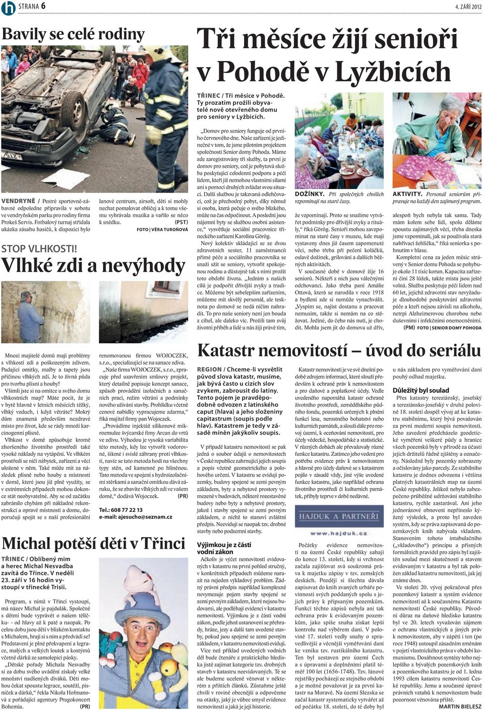 Vlhké zdi a nevýhody Mnozí majitelé domů mají problémy s vlhkostí zdí a poškozeným zdivem. Padající omítky, malby a tapety jsou příčinou vlhkých zdí. Je to živná půda pro tvorbu plísní a houby!
