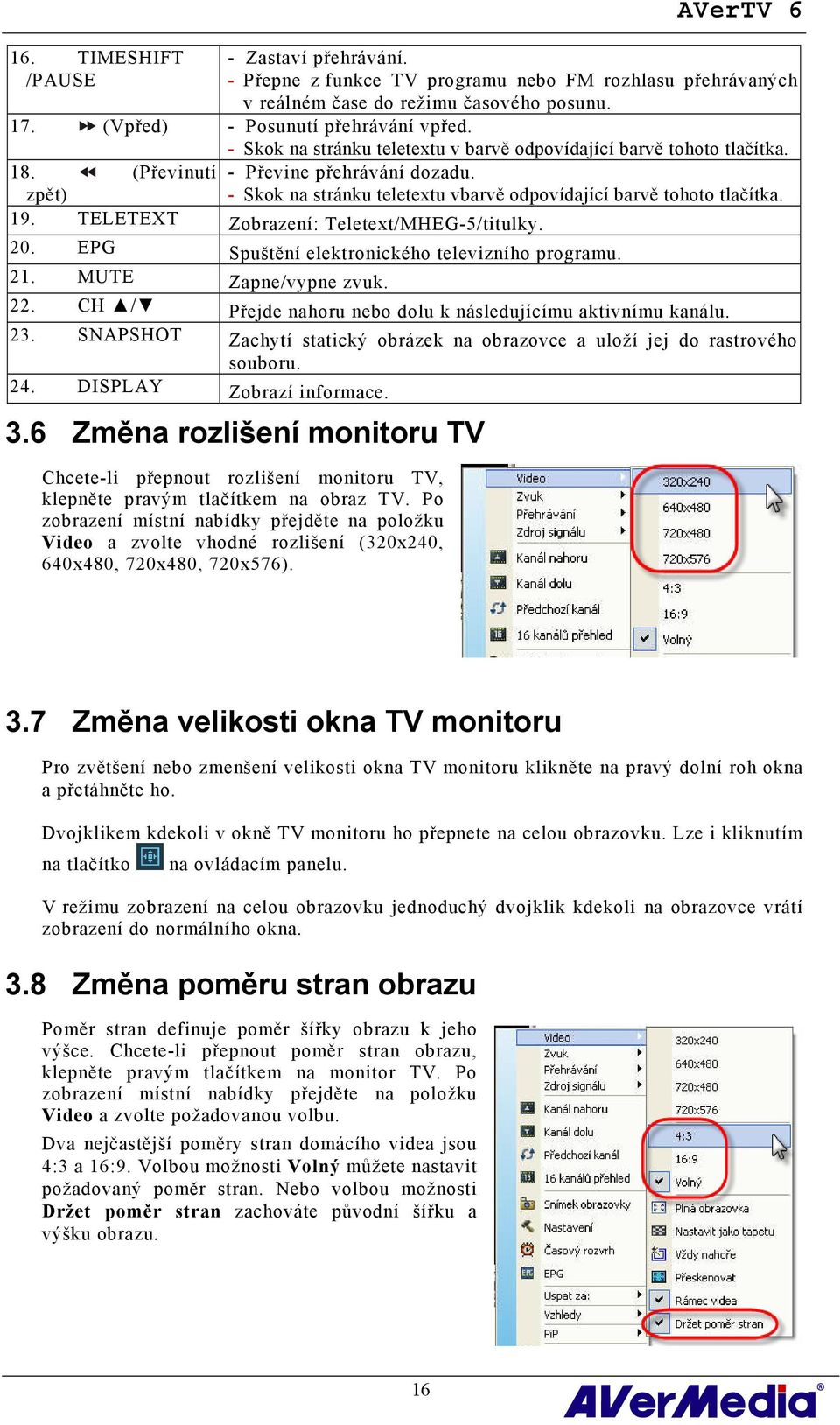 TELETEXT Zobrazení: Teletext/MHEG-5/titulky. 20. EPG Spuštění elektronického televizního programu. 21. MUTE Zapne/vypne zvuk. 22. CH / Přejde nahoru nebo dolu k následujícímu aktivnímu kanálu. 23.