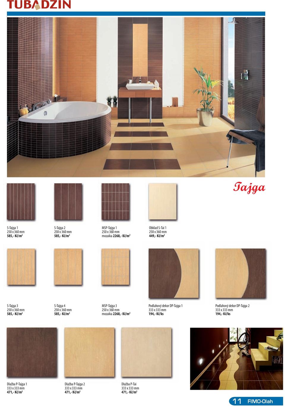 mm 250 x 360 mm 250 x 360 mm 333 x 333 mm 333 x 333 mm 585,- Kč/m 2 585,- Kč/m 2 mozaika 2268,- Kč/m 2 194,- Kč/ks 194,- Kč/ks