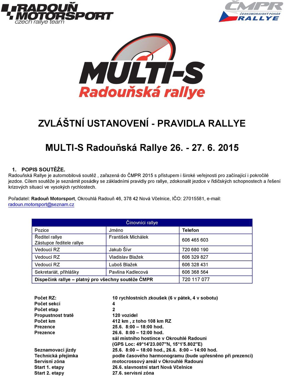 Cílem soutěže je seznámit posádky se základními pravidly pro rallye, zdokonalit jezdce v řidičských schopnostech a řešení krizových situací ve vysokých rychlostech.