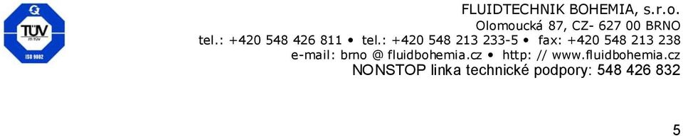: +420 548 213 233-5 fax: +420 548 213 238 e-mail: brno @
