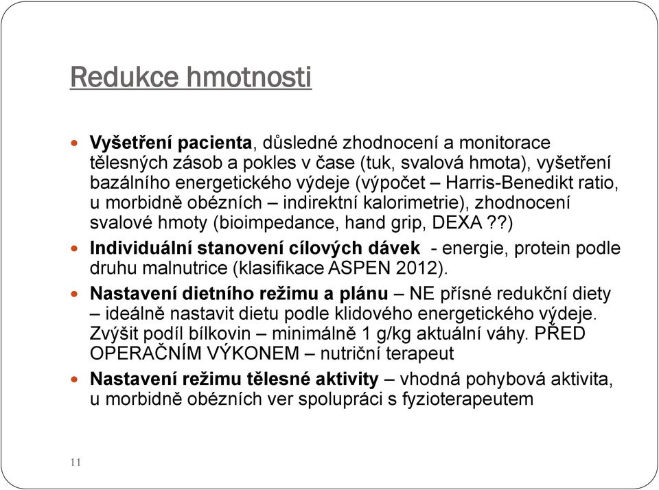 ?) Individuální stanovení cílových dávek - energie, protein podle druhu malnutrice (klasifikace ASPEN 2012).