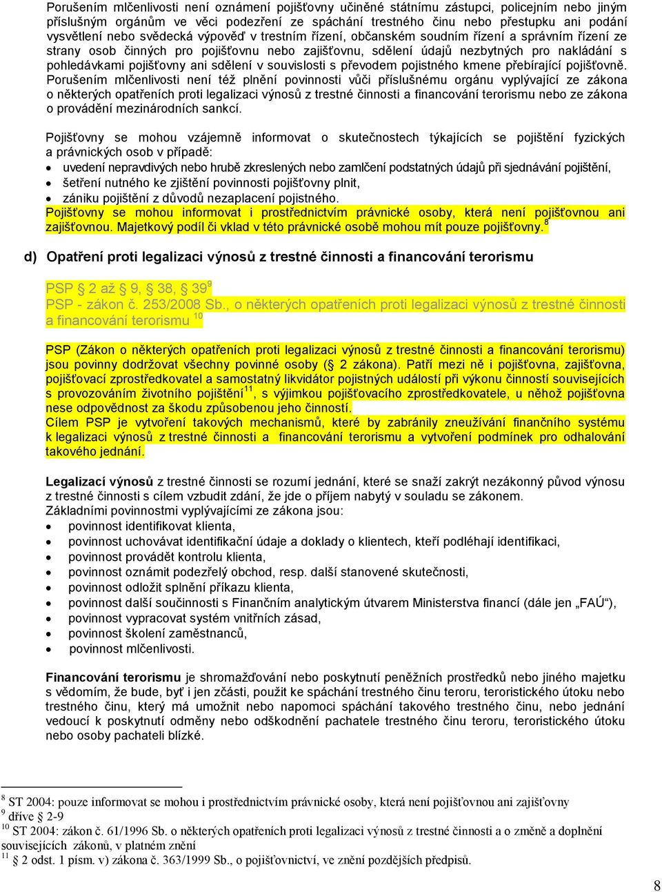 pojišťovny ani sdělení v souvislosti s převodem pojistného kmene přebírající pojišťovně.