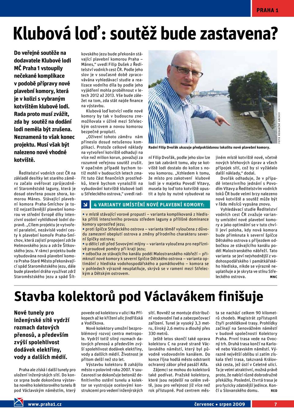 Rada proto musí zvážit, zda by soutěž na dodání lodi neměla být zrušena. Neznamená to však konec projektu. Musí však být nalezeno nové vhodné kotviště.