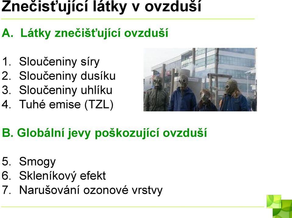 Sloučeniny dusíku 3. Sloučeniny uhlíku 4.