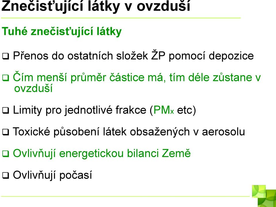 v ovzduší Limity pro jednotlivé frakce (PMx etc) Toxické působení látek