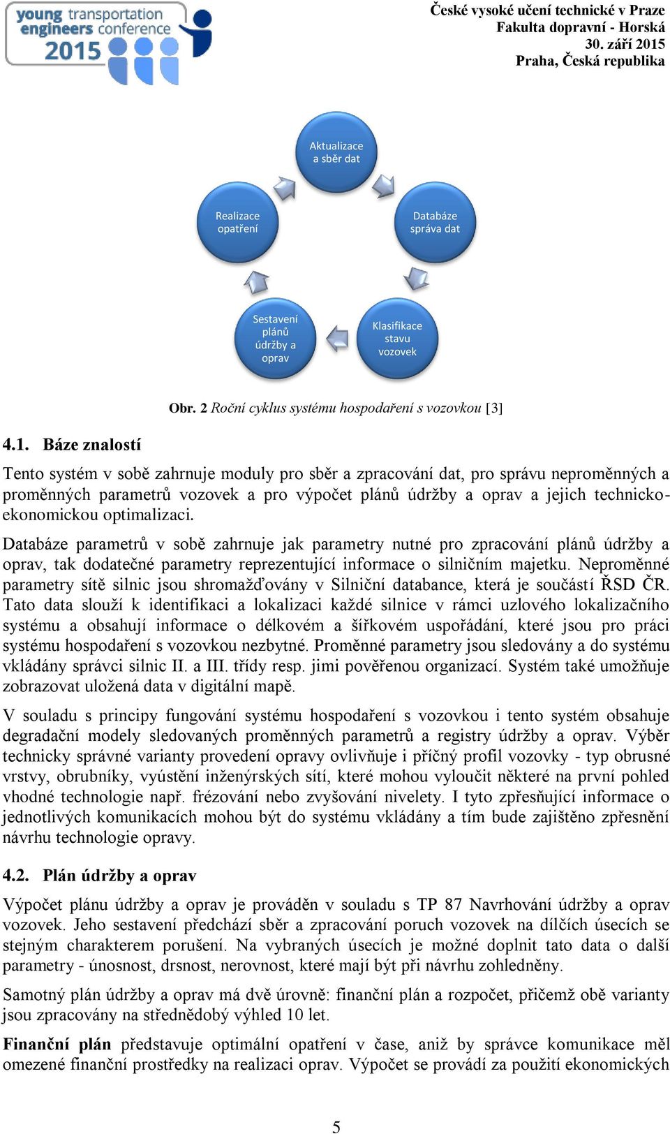 oprav a jejich technickoekonomickou optimalizaci.