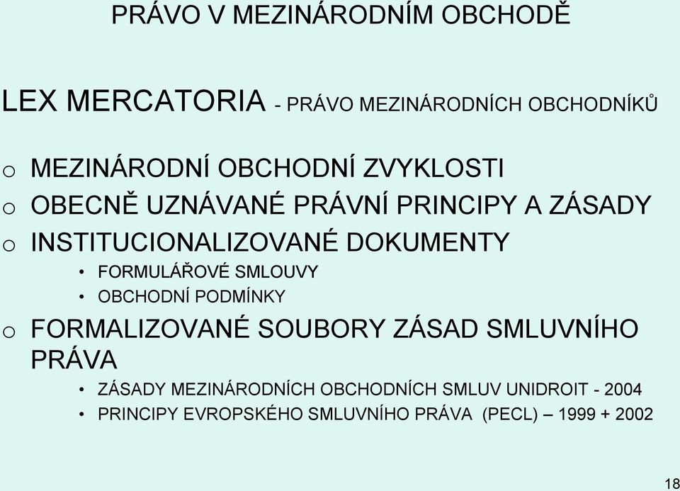 SMLOUVY OBCHODNÍ PODMÍNKY o FORMALIZOVANÉ SOUBORY ZÁSAD SMLUVNÍHO PRÁVA ZÁSADY