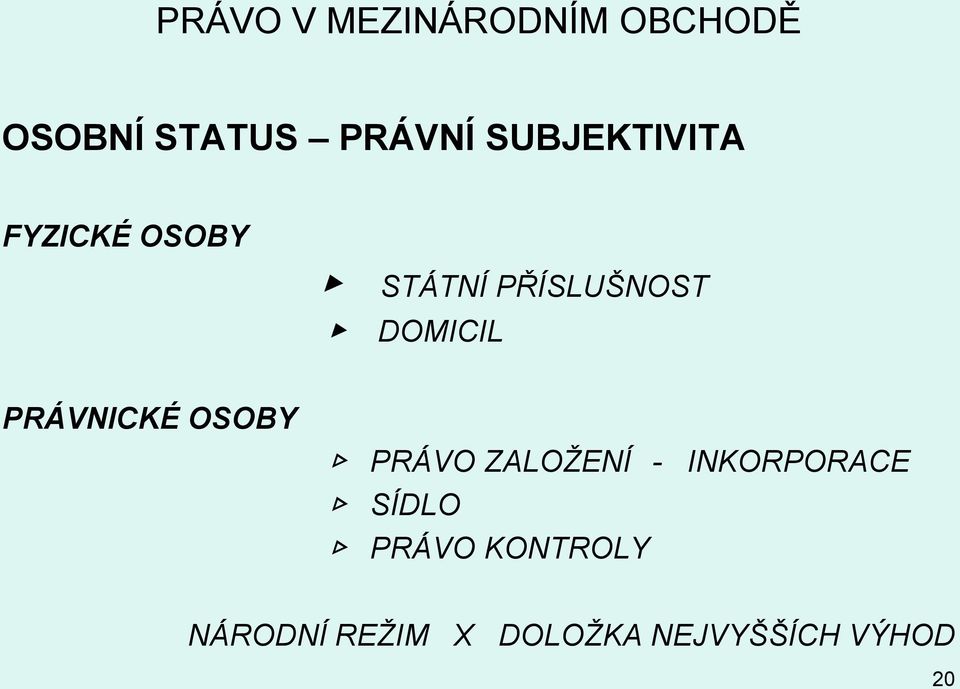 OSOBY PRÁVO ZALOŽENÍ - INKORPORACE SÍDLO