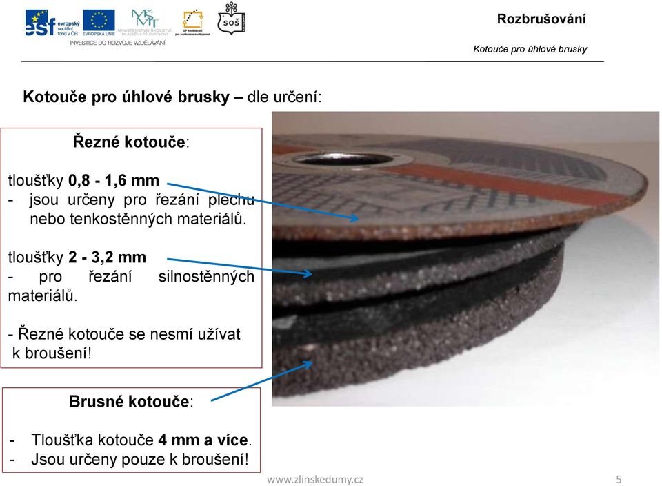 tloušťky 2-3,2 mm - pro řezání silnostěnných materiálů.