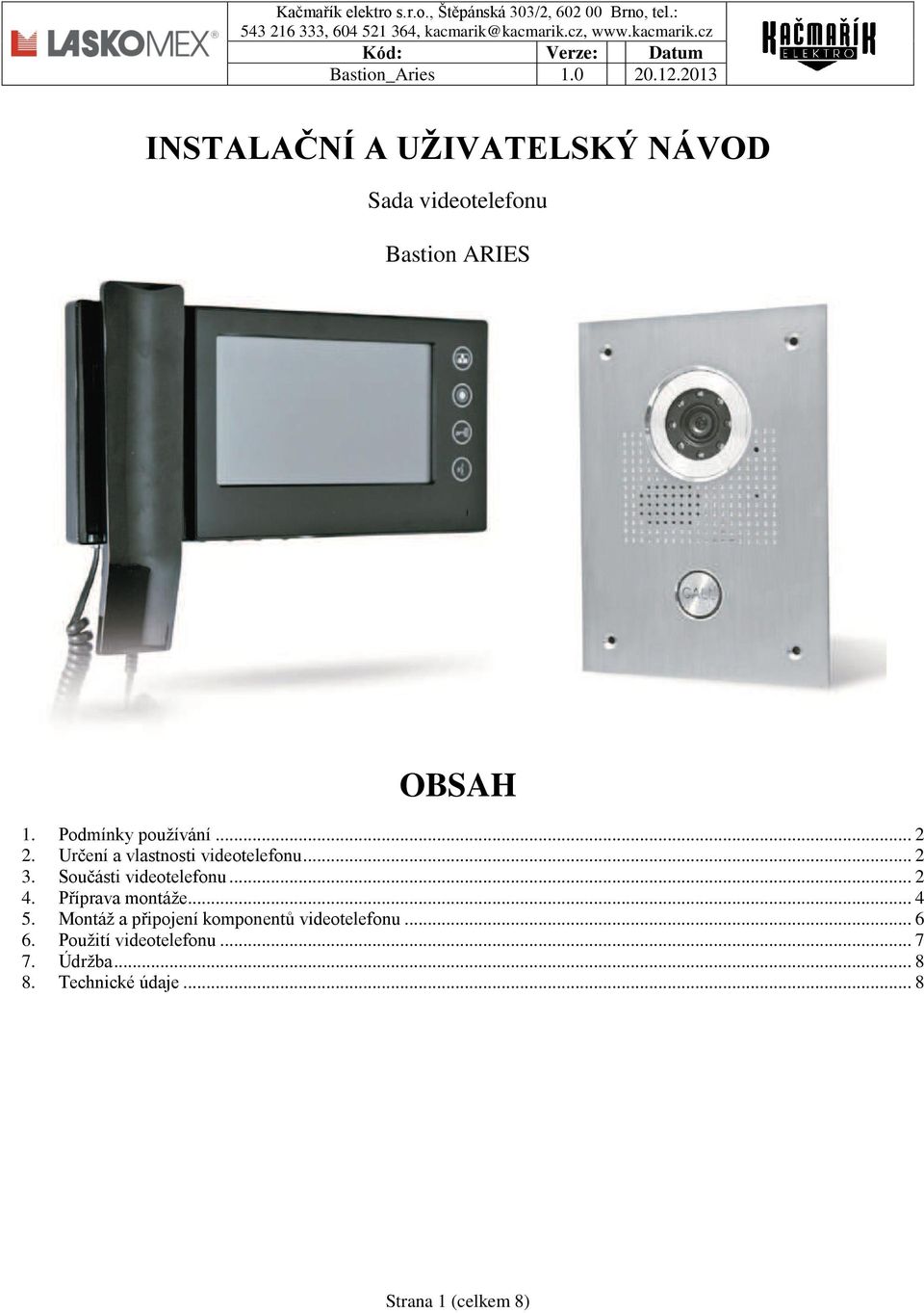 Součásti videotelefonu... 2 4. Příprava montáže... 4 5.