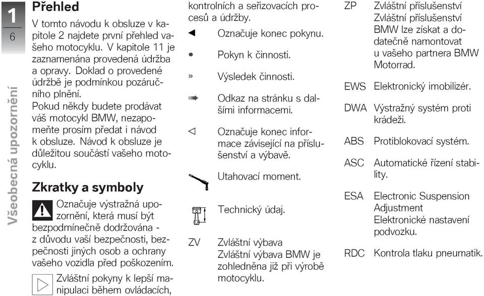 Návod k obslue je důležitou součástí vašeho motocyklu.