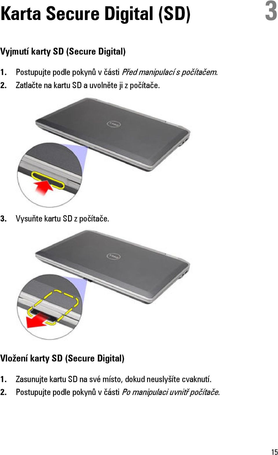 Zatlačte na kartu SD a uvolněte ji z počítače. 3. Vysuňte kartu SD z počítače.