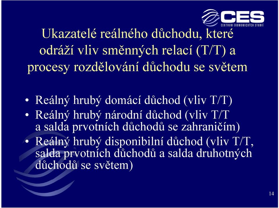 národní důchod (vliv T/T a salda prvotních důchodů se zahraničím) Reálný hrubý