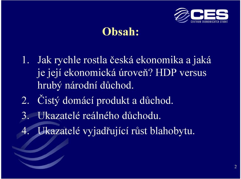 ekonomická úroveň? HDP versus hrubý národní důchod. 2.